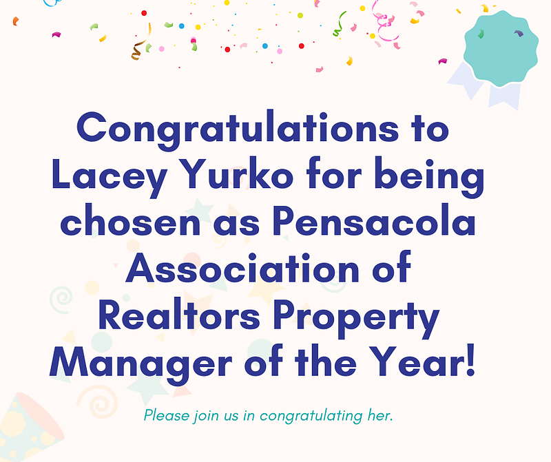 congratulations
 to Lacey Yurko for being chosen as Pensacola
 Association of Realtors property manager of the year 
